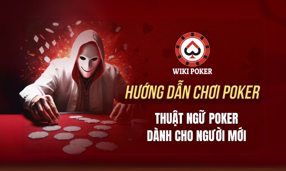 B52 CLub | Top 50 thuật ngữ Poker phổ biến nhất cho dân chơi